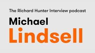 Michael Lindsell The Richard Hunter Interview podcast [upl. by Odnalref]