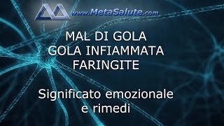 Mal di Gola Faringite Gola Infiammata significato emozionale e cura  METASALUTE [upl. by Torrey470]