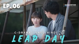 Leap Day 2020  EPISODE 06  Audio UrduHindi Dubbed  New Chinese Show  Sofiee Ng  Chui Tien Yu [upl. by Julian]