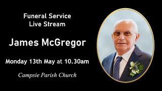 Funeral Service of Mr James McGregor Campsie Parish Church  Monday 13th May 2024  1030am [upl. by Artimas]