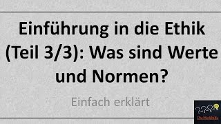 Einführung in die Ethik Teil 33 Was sind Werte und Normen Alte Version [upl. by Lisk]