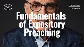 Lecture 2 Fundamentals of Expository Preaching  Dr John MacArthur [upl. by January621]