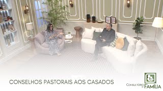 CONSELHOS PASTORAIS AOS CASADOS [upl. by Eustatius]