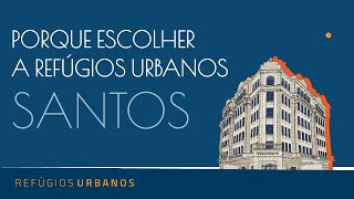 PORQUE ESCOLHER A REFÚGIOS URBANOS  SANTOS [upl. by Oretos]