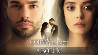 Çoban Yıldızı  8Bölüm Tek Parça Full HD [upl. by Hanonew]