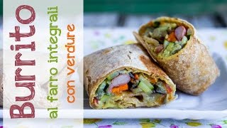 Burrito al farro con verdure  Ricetta Vegan [upl. by Ellora]