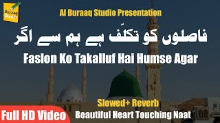 Faslon Ko Takalluf Hai Humse Agar  Full Video Naat  Slowed  Reverb With Urdu Lyrics [upl. by Oberstone]