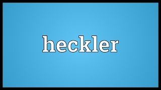 Heckler Meaning [upl. by Naima]