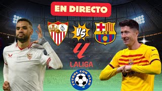 🔴 SEVILLA VS FC BARCELONA EN VIVO  SEVILLA vs BARÇA EN DIRECTO  LA LIGA EA SPORTS 2024 [upl. by Annohsed918]