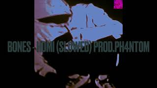 BONES  HDMI Slowed Ph4nt0m Productions [upl. by Quackenbush]