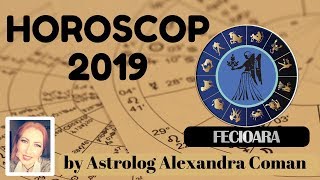 HOROSCOP 2019  FECIOARA  by Astrolog Alexandra Coman [upl. by Liatris390]