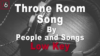 People and Songs  Throne Room Song Instrumental Music and Lyrics  Low Key [upl. by Hnid]