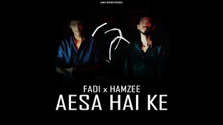 AESA HAI KE  FADI x HAMZEE [upl. by Eisen]