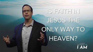 Is Faith In Jesus The Only Way To Heaven [upl. by Niveg]