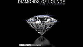 BEST OF Lounge Music by Schwarz amp Funk  Diamonds Of Lounge [upl. by Einatsed279]