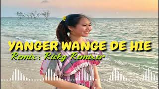 YANGER TOBELO WANGE DE HIE  RICKY REMIXER UMR 2022√ [upl. by Kenon]