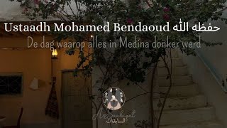 Ustaadh Mohamed Bendaoud حفظه الله  De dag waarop alles in Medina donker werd [upl. by Goldenberg5]