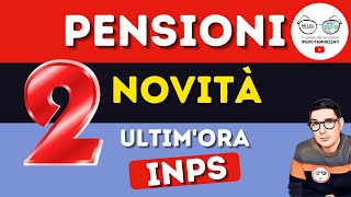 PENSIONI ci sono 2 NOVITÀ ➡ ULTIM’ORA INPS [upl. by Leach]