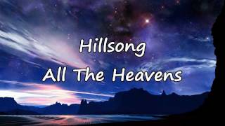 Hillsong  All The Heavens with lyrics [upl. by Grosmark]