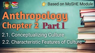 Anthropology Chapter 2  Part 1  Characteristic Features of Culture Symbolic Adaptive [upl. by Kobylak350]