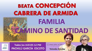 4 Beata Concepción Cabrera de Armida FAMILIA quotCAMINO DE SANTIDADquot [upl. by Gilletta269]