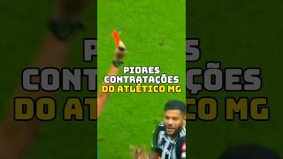 PIORES CONTRATAÇÕES DO ATLÉTICO MG futebol brasileirao futebolbrasileiro libertadores [upl. by Notgnirrab228]