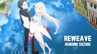 Re Zero Season 3 Opening Song  『Reweave』by Konomi Suzuki Extended VersionLyrics [upl. by Ahseiat558]