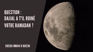 Question  Le Dajjal a til ruiné votre Ramadan   Sheikh Imran N Hosein [upl. by Loriner]