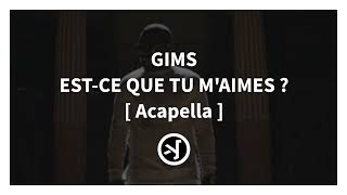 GIMS  EST CE QUE TU MAIMES  ACAPELLA [upl. by Macdonell894]