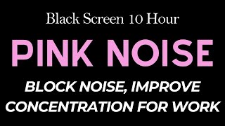 Pink Noise  Best Noise Aid For Study Focus Sleep Anti  Tinnitus  Black Screen [upl. by Belter]