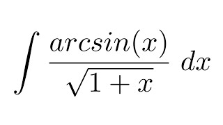 Integral of arcsinxsqrt1x by parts [upl. by Ednalrim669]