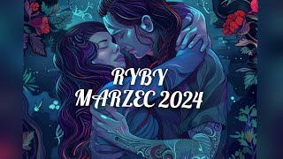 ♓RYBY ♓ MARZEC 2024 ☺️♓ Uwierz w niemożliwe 🌙🌕🪐 [upl. by Abas]