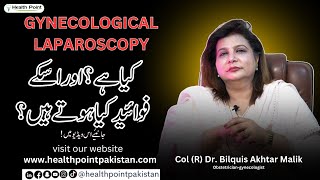 What Is Gynecological Laparoscopy  Laparoscopy An Overview  Col R Dr Bilquis Akhtar Malik [upl. by Ynottirb]