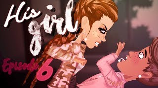 Episode 6  His Girl  Msp Series [upl. by Garaway]