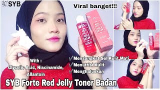 Review SYB Forte Red Jelly Toner Badan  Mengangkat Sel Kulit Mati  By Amalia Novianti [upl. by Ardnuasac679]