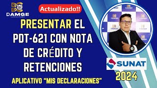 Como Presentar el PDT621 IGVRenta con Nota de Crédito y Retenciones  SUNAT 2024 [upl. by Inaluiak]