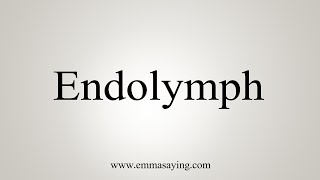 How To Say Endolymph [upl. by Eneliak]