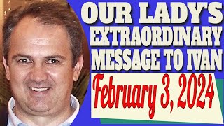 Our Ladys Extraordinary Medjugorje Message to Visionary Ivan for February 3 2024 [upl. by Aikemot]