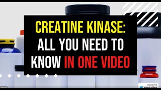 Creatine Kinase CK All You Need To Know In One Video [upl. by Fleda]