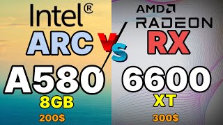 Intel arc a580 VS RX 6600 VS RX 5700 XT VS RTX 3060 VS RTX 2060 VS RTX 3050 INTEL a580 gaming test [upl. by Ema]