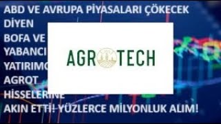 ABD VE AVRUPA PİYASALARI ÇÖKECEK DİYEN BOFA VE YABANCI YATIRIMCI AGROTECH HİSSELERİNE AKIN ETTİ🚀 [upl. by Daegal727]