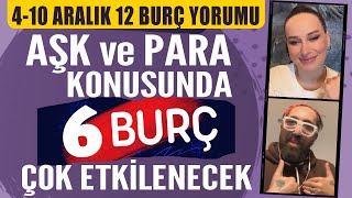 410 ARALIK 2023 BURÇ YORUMLARI AŞK VE PARA KONUSUNDA 6 BURÇ ÇOK ETKİLENECEK [upl. by Rekyr841]