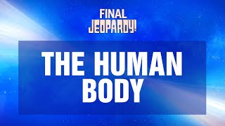 The Human Body  Final Jeopardy  JEOPARDY [upl. by Einaj]