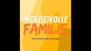 wertevolle Familie⎜5⎜Das Geheimnis starker Beziehungen [upl. by Ytsirk]