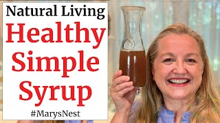 Healthy Simple Syrup Recipe  For Sweetening Beverages Cold and Flu Tonics and More [upl. by Virgie]