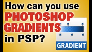 Importing Photoshop Gradients in PaintShop Pro [upl. by Adnawot601]