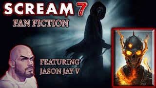 SCREAM 7 What If Fan Fiction Ft TheRealJasonJayV [upl. by Etz]