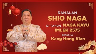 Ramalan Shio Naga di Tahun Naga Kayu 2024 Bersama Kang Hong Kian  Sonora Fengshui [upl. by Adranoel]