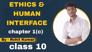 Ethics  Chapter 1 ETHICS amp HUMAN INTERFACE  part 3  Rohit Kumar  class 10 [upl. by Anihtyc]