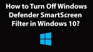 How to Turn Off Windows Defender SmartScreen Filter in Windows 10 [upl. by Aicyla]